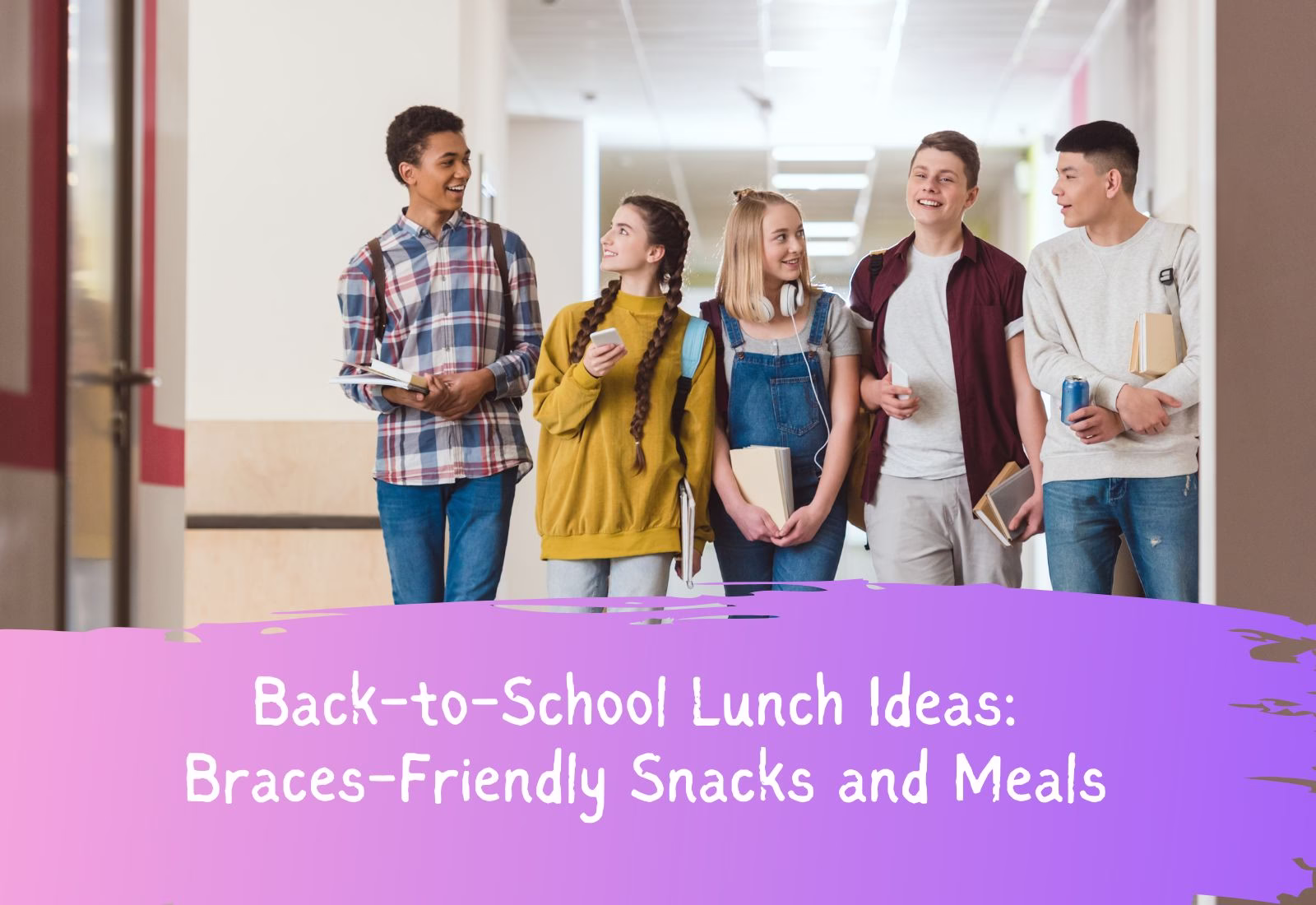 Back-to-School Lunch Ideas Braces-Friendly Snacks and Meals