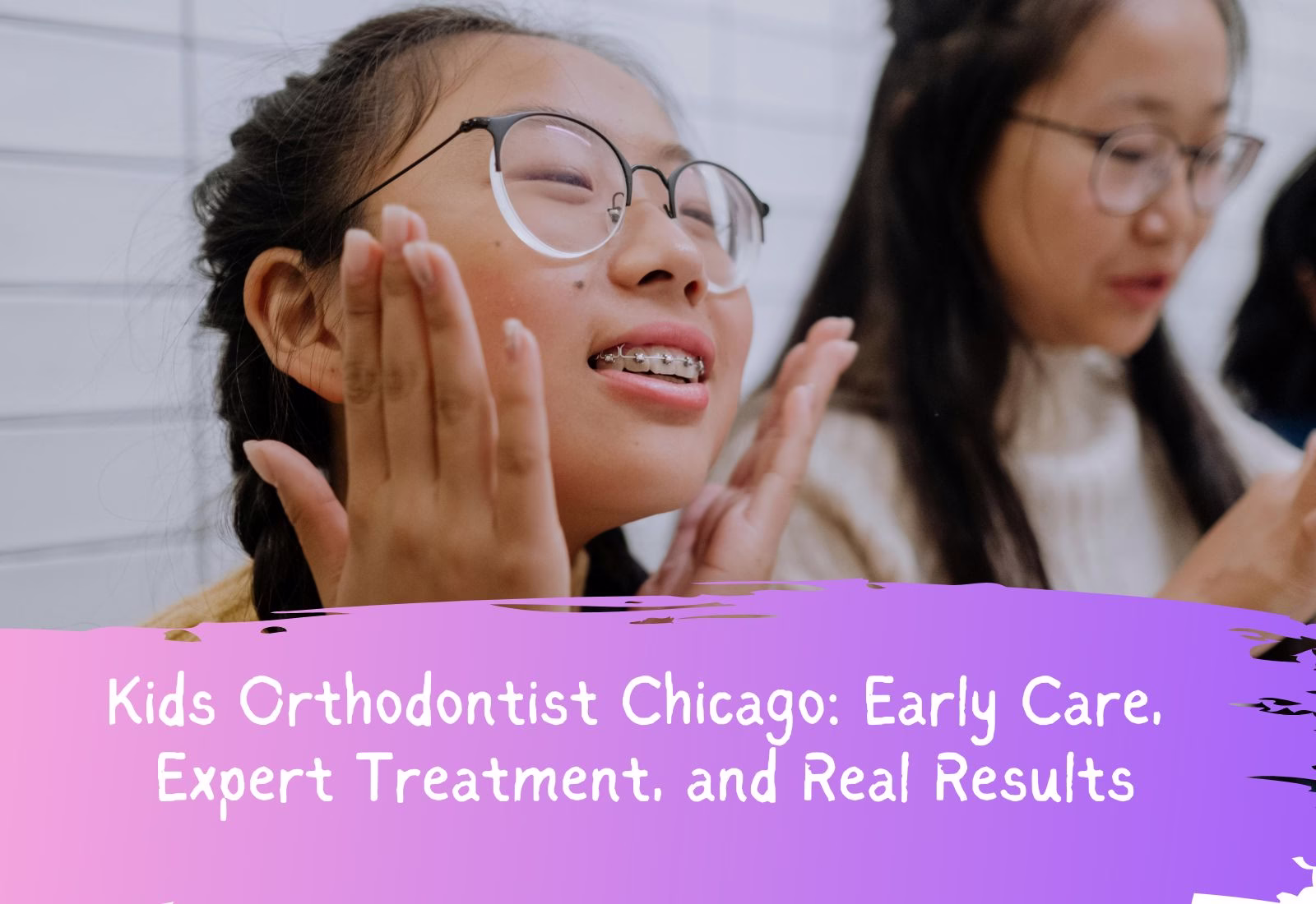 Kids Orthodontist Chicago: Early Care, Expert Treatment, and Real Results