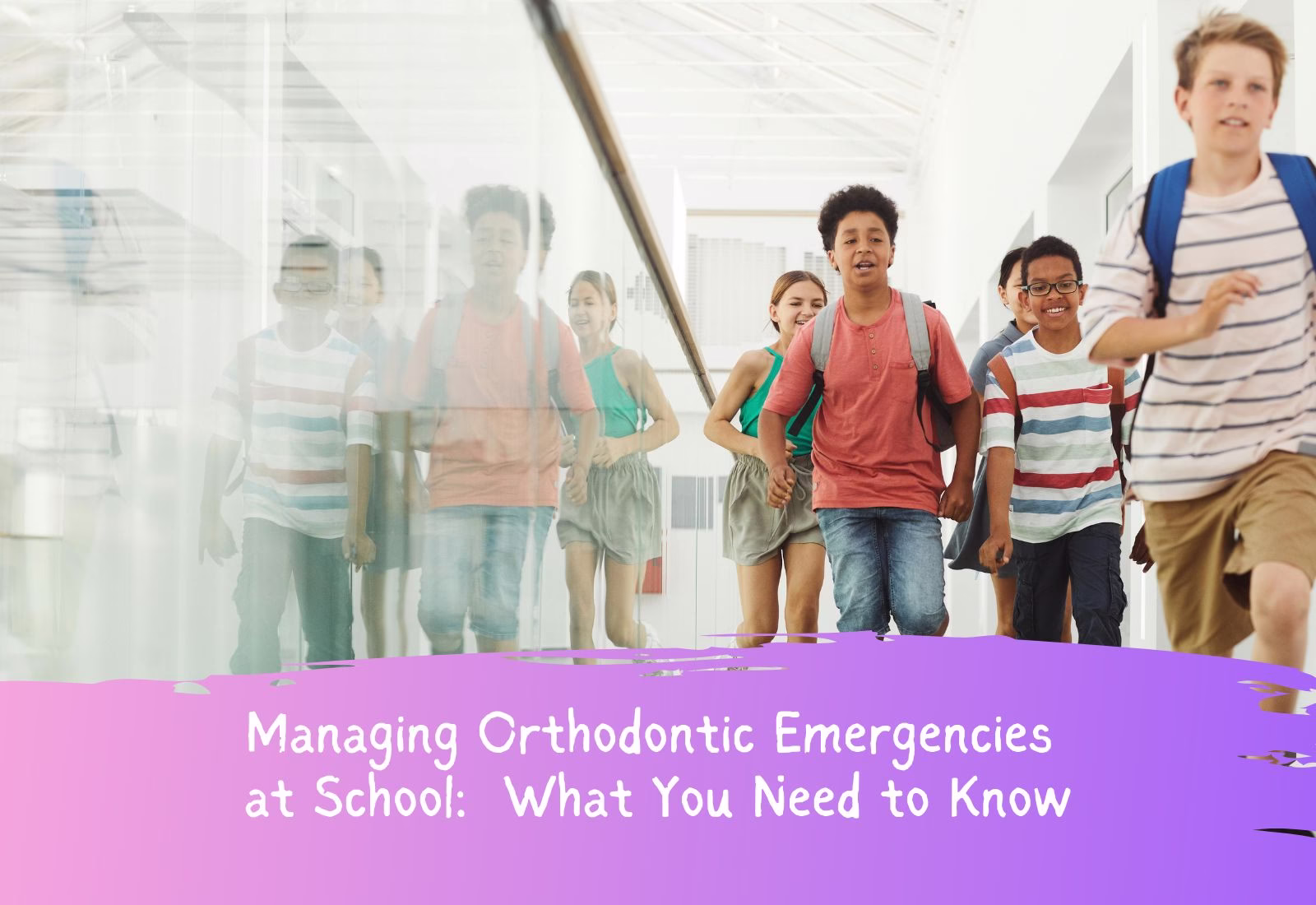 Managing Orthodontic Emergencies at School What You Need to Know