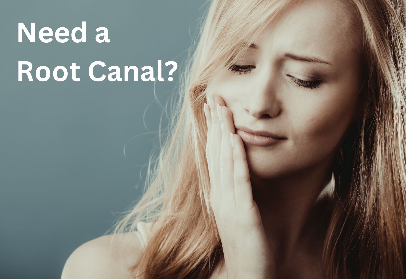 Need a Root Canal