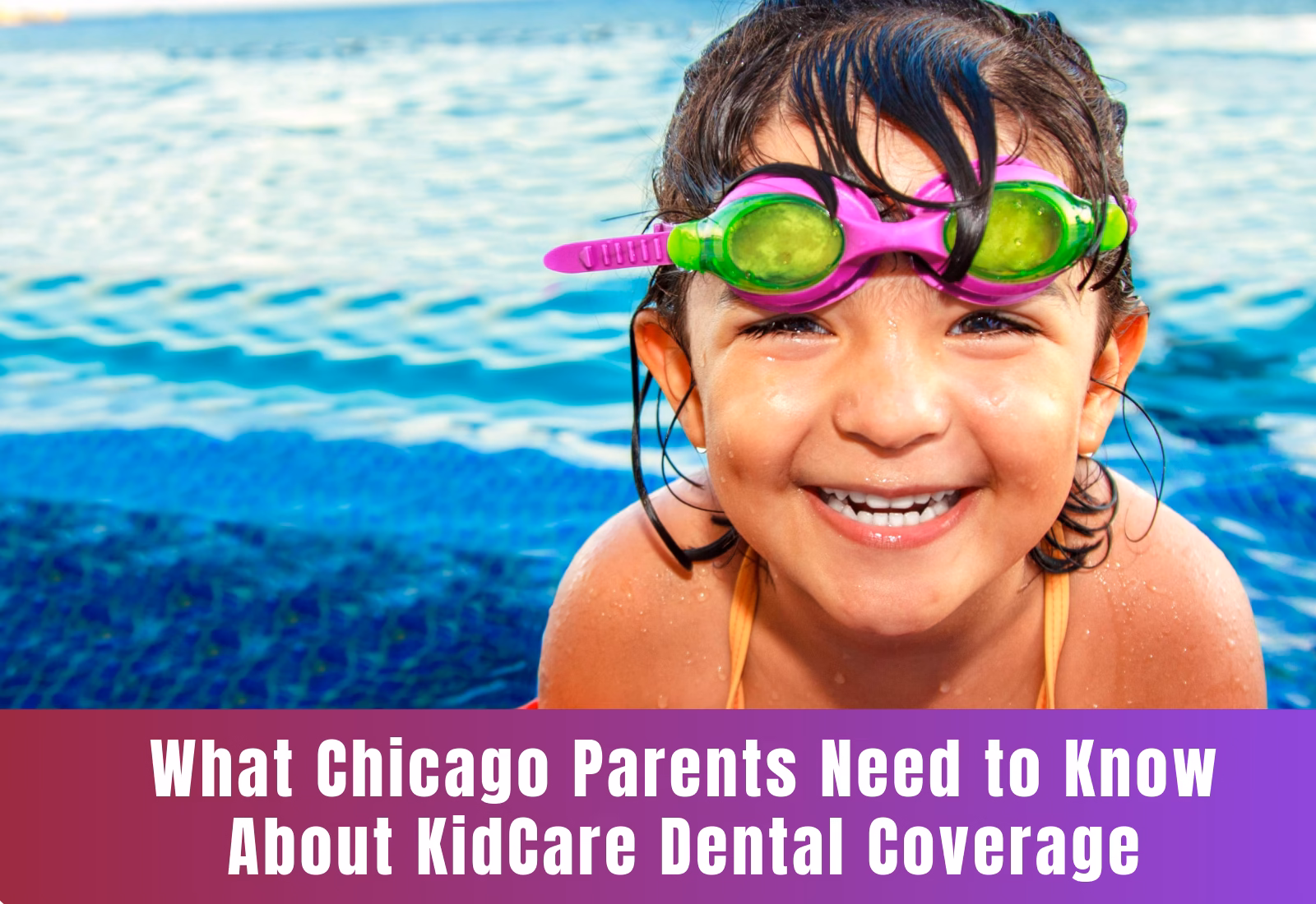 What Chicago Parents Need to Know About KidCare Dental Coverage