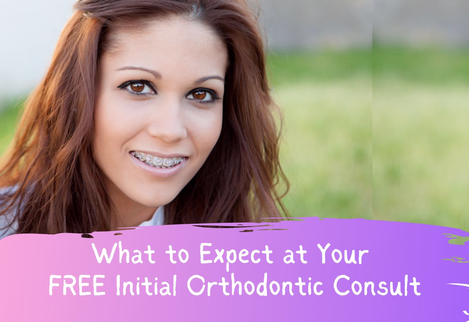 What to Expect at Your FREE Initial Orthodontic Consult